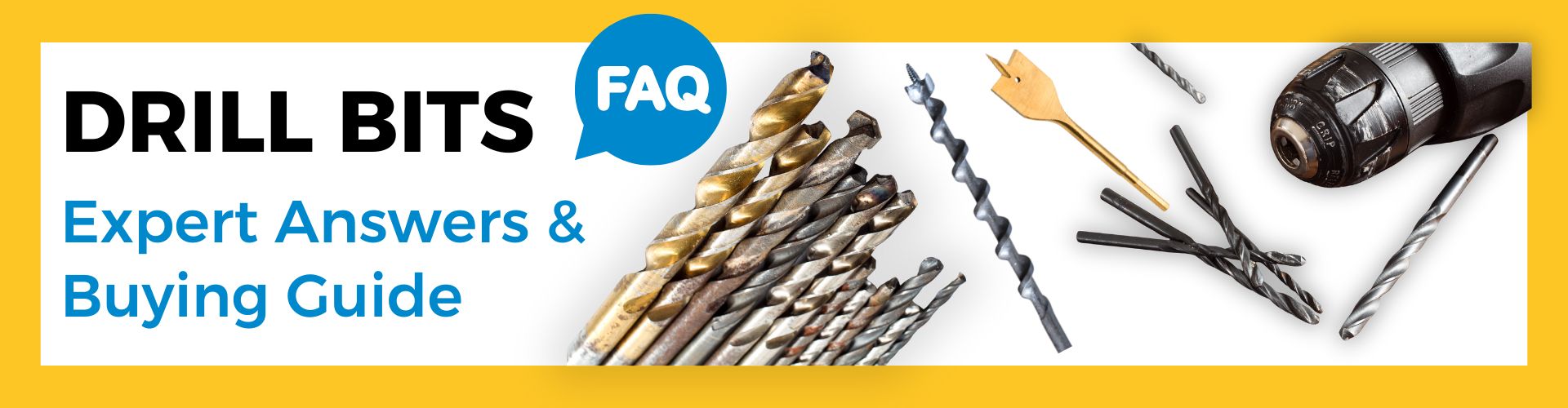 Your Complete Drill Bit FAQ & Resource Guide Your Complete Drill Bit FAQ & Resource Guide